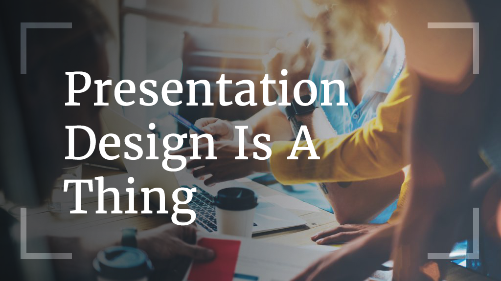 Presentation Design Is A Thing