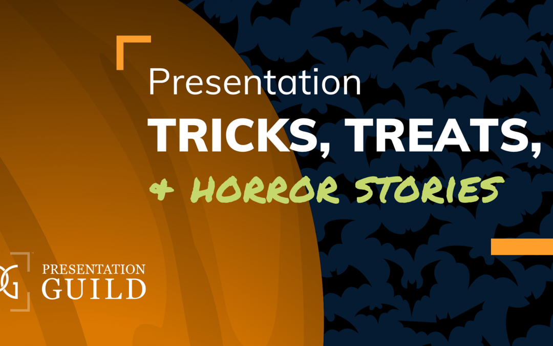 Presentation Tricks, Treats, and Horror Stories